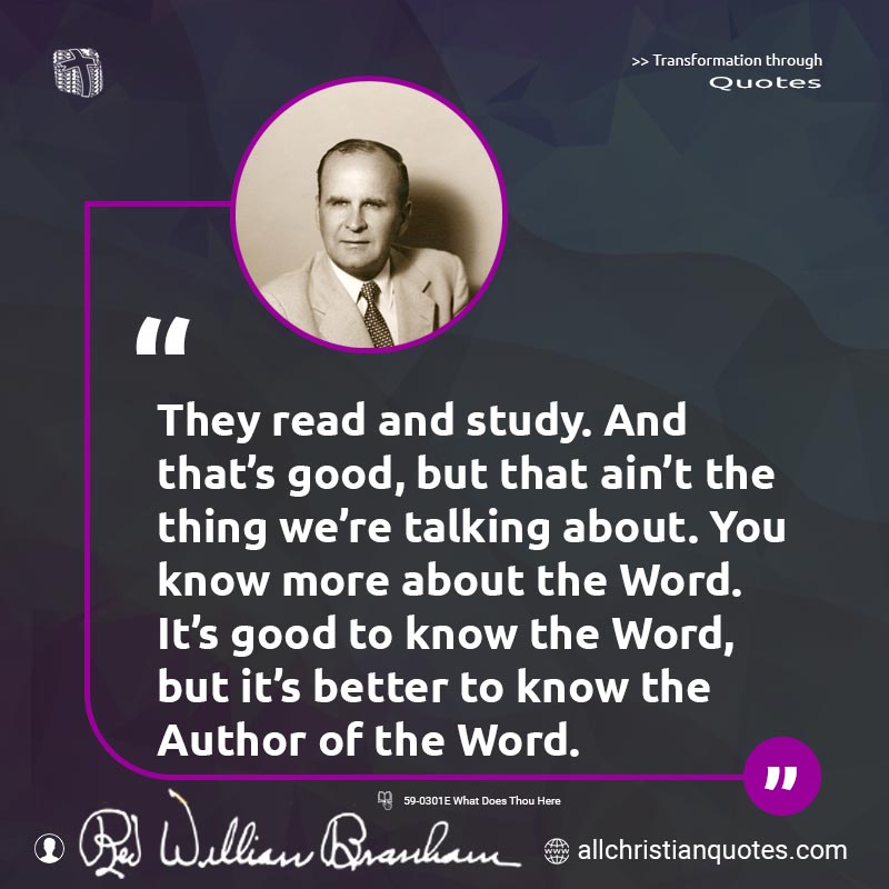 Famous & Popular Quote about Better, Good, Read, Study: "They read and study. And that's good, but that ain't the thing we're talking about. You know more about the Word. It's good to know the Word, but it's better to know the Author of the Word."