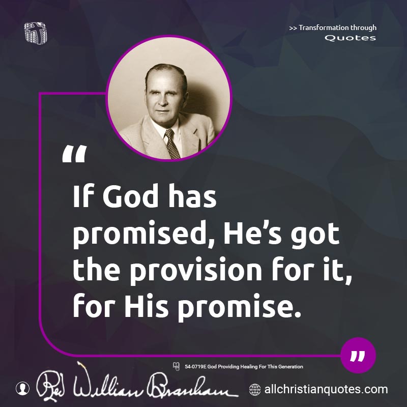 Famous & Popular Quote about God, Promise, Provider, Provision: "If God has promised, He's got the provision for it, for His promise."