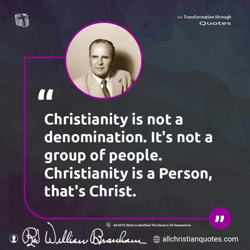 Famous & Popular Quote about Christianity, Denomination, Group, People: "Christianity is not a denomination. It's not a group of people. Christianity is a Person, that's Christ."