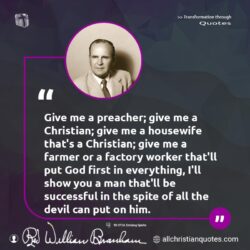 Famous & Popular Quote about farmer, God First, housewife, preacher, successful: "Give me a preacher; give me a Christian; give me a housewife that’s a Christian; give me a farmer or a factory worker that’ll put God first in everything, I’ll show you a man that’ll be successful in the spite of all the devil can put on him."