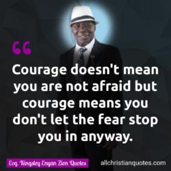 Famous & Popular Quote about afraid, anyway, courage, Stop: "Courage doesn’t mean you are not afraid; rather, courage means you don’t let fear stop you in any way."