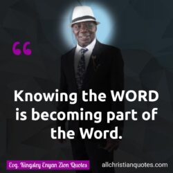 Famous & Popular Quote about become, becoming, Knowing, Word of God: "Knowing the WORD means becoming a part of the Word."