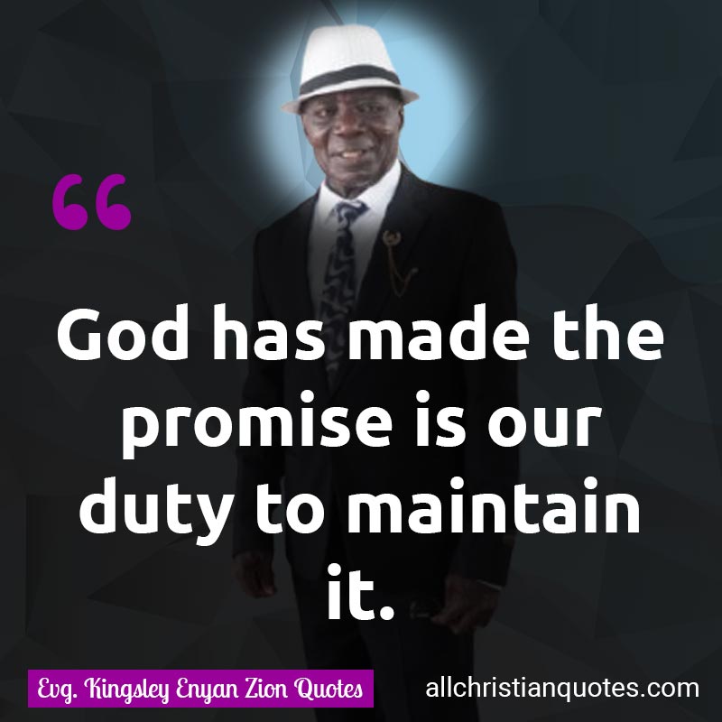 God has made the promise is our duty to maintain it.