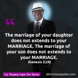 Famous & Popular Quote about marriage, Relationship, son: "The marriage of your daughter does not extends to your MARRIAGE. The marriage of your son does not extends to your MARRIAGE. (Genesis 2:24)"