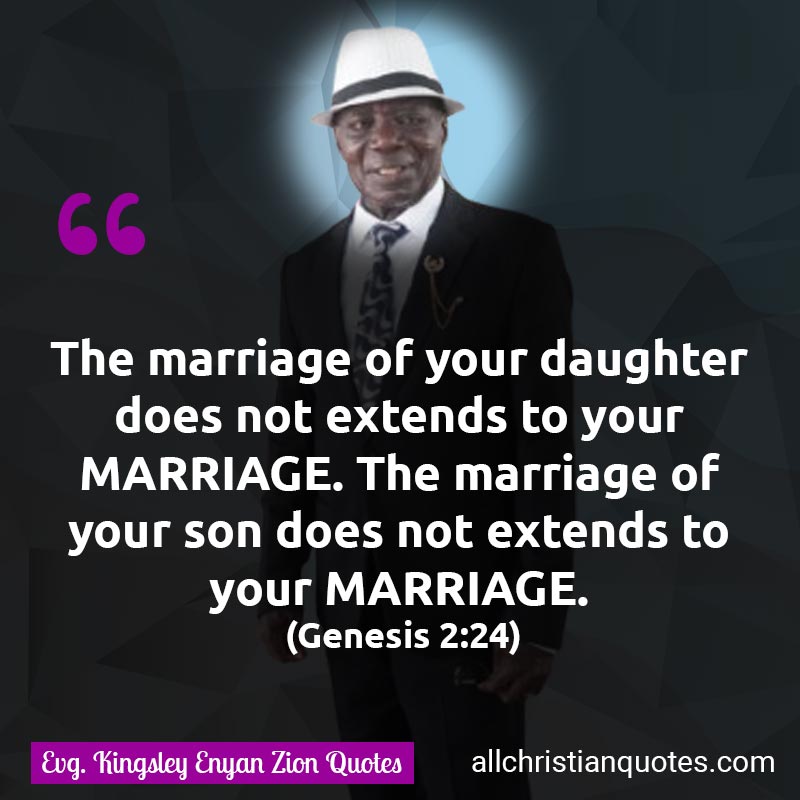 Famous & Popular Quote about Marriage, Relationship, Son: "The marriage of your daughter does not extends to your MARRIAGE. The marriage of your son does not extends to your MARRIAGE. (Genesis 2:24)"