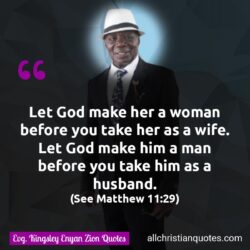 Famous & Popular Quote about before, God, husband, wife, woman: "Let God make her a woman before you take her as a wife. Let God make him a man before you take him as a husband. (Matthew 11:29)"