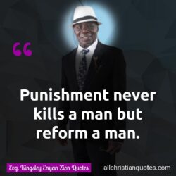 Famous & Popular Quote about kills, man, never, punishment, Reform: "Punishment never kills a man but reform a man."