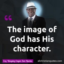 Famous & Popular Quote about Character, God, Image, Image of God: "The image of God has His character."