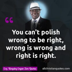 Famous & Popular Quote about Polish, right, wrong, You: "You can’t polish wrong to be right, wrong is wrong and right is right."