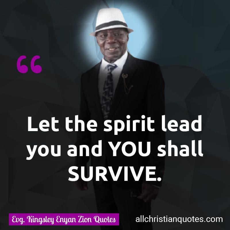 Famous & Popular Quote about Lead, Spirit, Survive, You: "Let the spirit lead you and YOU shall SURVIVE."