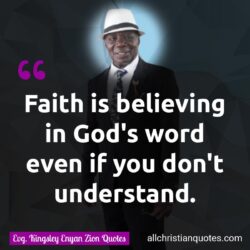 Famous & Popular Quote about believe, believing, faith, understand, understanding, Word of God, words: "Faith is believing in God’s word, even when you don’t fully understand it."