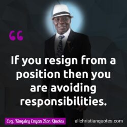 Famous & Popular Quote about position, resign, responsibilities, You: "If you resign from a position then you are avoiding responsibilities."