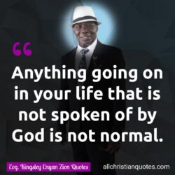 Famous & Popular Quote about anything, life, normal, Temptation, Trials: "Anything going on in your life that is not spoken of by God is not normal."