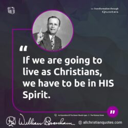Famous & Popular Quote about Christians, live, spirit: "If we are going to live as Christians, we have to be in HIS Spirit."