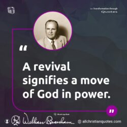 Famous & Popular Quote about move, power, revival, Satan, signifies, time: "A revival signifies a move of God in power. And every time God moves, Satan is there to move also."