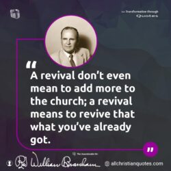 Famous & Popular Quote about church, members, membership, prayer, revival: "A revival don’t even mean to add more to the church; a revival means to revive that what you’ve already got."