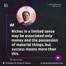 Famous & Popular Quote about material, Money, more, only, possession, Riches, success, things: "Riches in a limited sense may be associated only money and the possession of material things, but success means more than this."