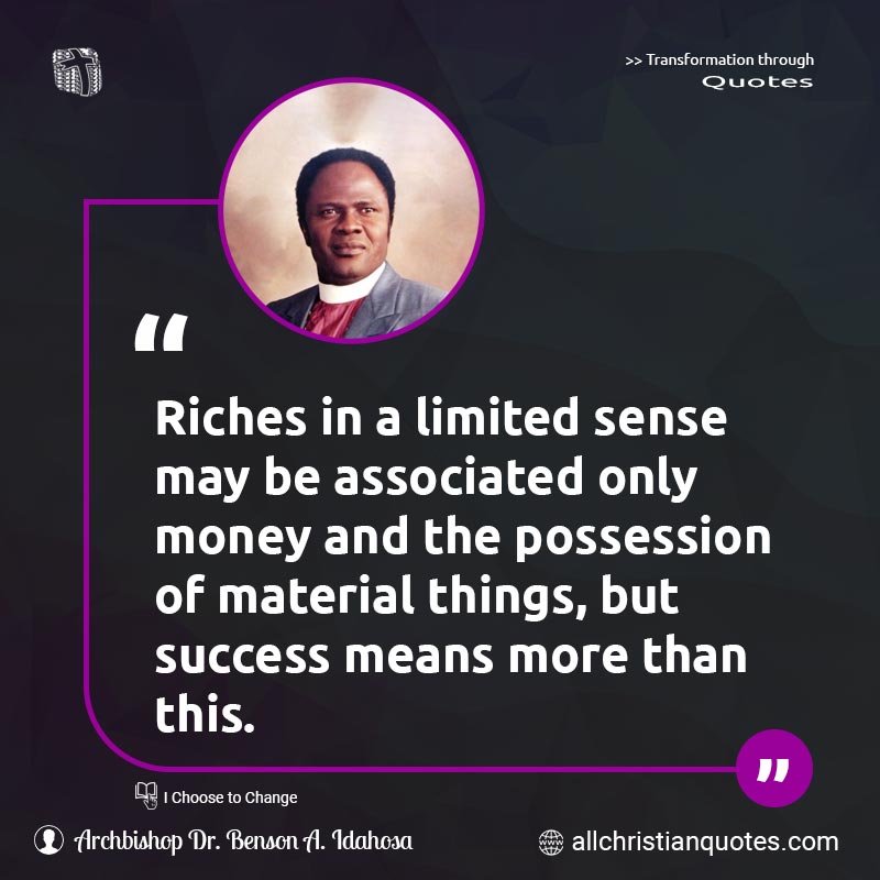 Famous & Popular Quote about Material, Money, More, Only, Possession, Riches, Success, Things: "Riches in a limited sense may be associated only money and the possession of material things, but success means more than this."