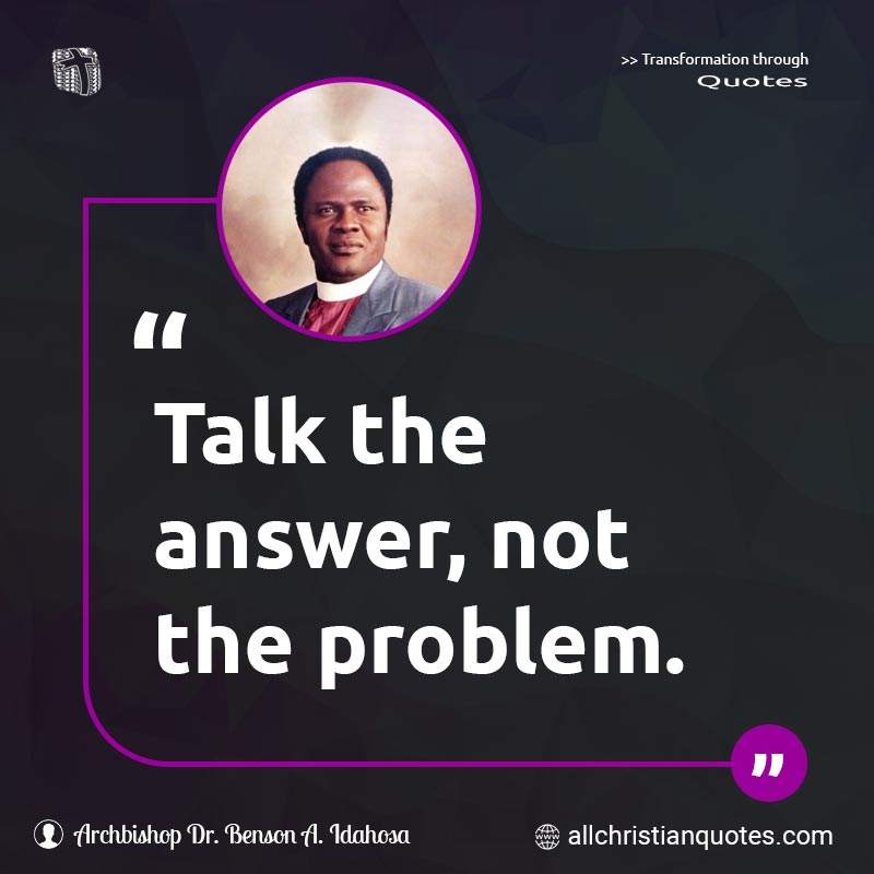 Famous & Popular Quote about Answer, Not, Problem, Talk: "Talk the answer, not the problem."