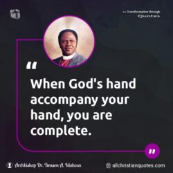 Famous & Popular Quote about accompany, complete, God's hand, hand: "When God’s hand accompany your hand, you are complete."