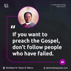 Famous & Popular Quote about failed, gospel, people, preach, want, You: "If you want to preach the Gospel, don’t follow people who have failed."