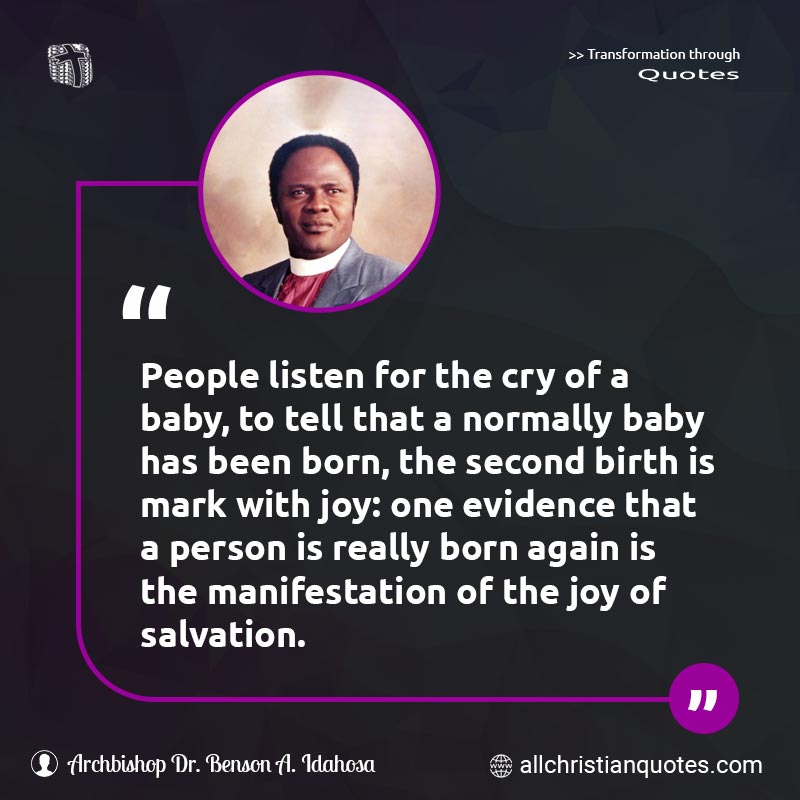 Famous & Popular Quote about Evidence, Joy, Manifestation, People, Person, Salvation: "People listen for the cry of a baby, to tell that a normally baby has been born, the second birth is mark with joy: one evidence that a person is really born again is the manifestation of the joy of salvation."