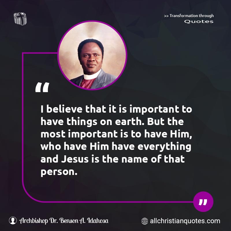Famous & Popular Quote about Believe, Earth, Everything, Important, Person, Things: "I believe that it is important to have things on earth. But the most important is to have Him, who have Him have everything and Jesus is the name of that person."