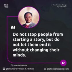 Famous & Popular Quote about changing, end, minds, not, people, starting, Stop, story, without: "Do not stop people from starting a story, but do not let them end it without changing their minds."