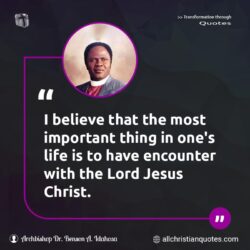 Famous & Popular Quote about believe, Christ, encounter, important, Jesus Christ, life, thing: "I believe that the most important thing in one’s life is to have encounter with the Lord Jesus Christ."