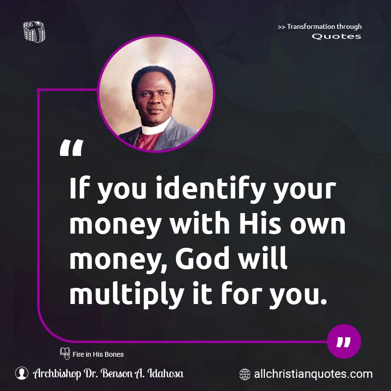 Famous & Popular Quote about Giving, Identify, Money, Multiply, Own, You: "If you identify your money with His own money, God will multiply it for you."