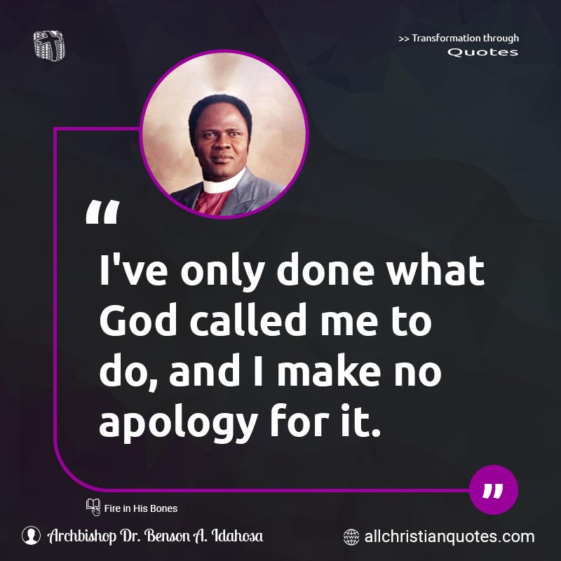 Famous & Popular Quote about Apology, Called, God, Make, Only: "I've only done what God called me to do, and I make no apology for it."