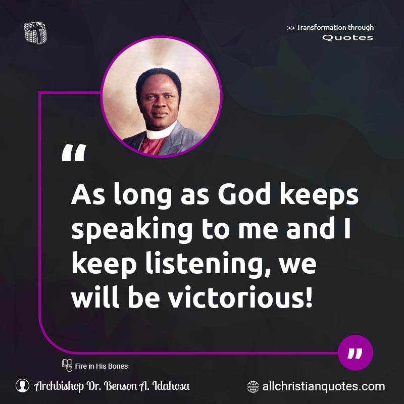 Famous & Popular Quote about God, Keep, Keeps, Long, Speaking, Victorious: "As long as God keeps speaking to me and I keep listening, we will be victorious!"