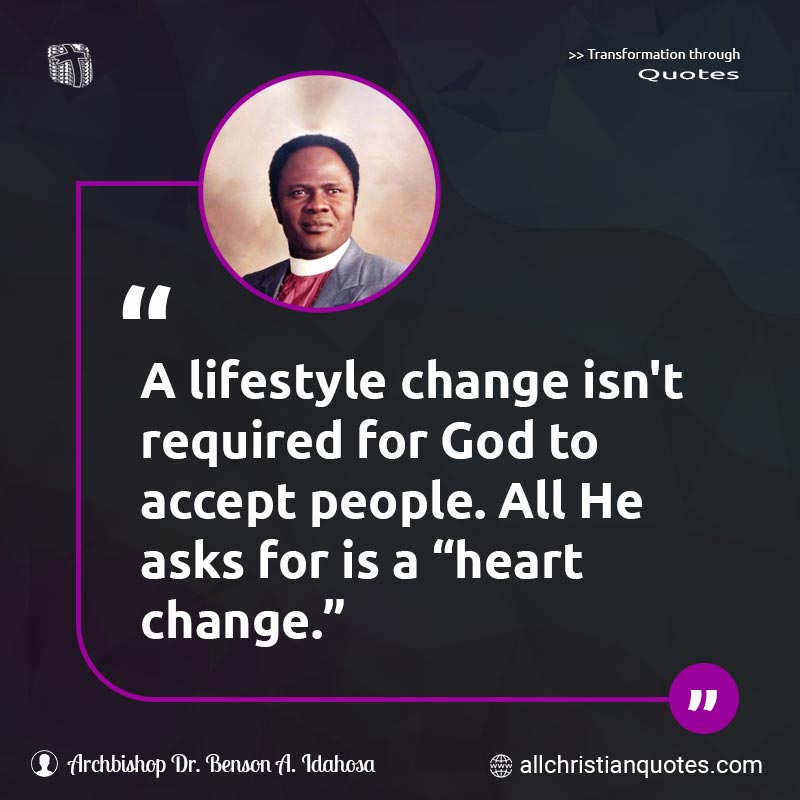 Famous & Popular Quote about Accept, Asks, Change, Heart, Lifestyle, People, Required: "A lifestyle change isn't required for God to accept people. All He asks for is a 'heart change.'"