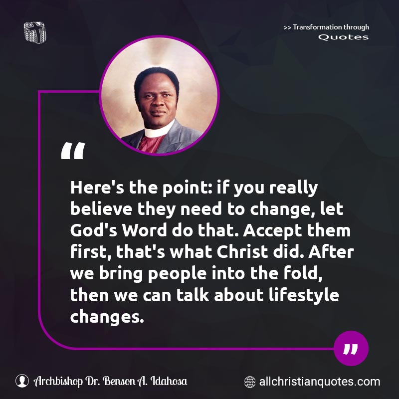 Famous & Popular Quote about Believe, Change, Changes, First, God's Word, Lifestyle, Need, People, Point, Word Of God: "Here's the point: if you really believe they need to change, let God's Word do that. Accept them first, that's what Christ did. After we bring people into the fold, then we can talk about lifestyle changes."