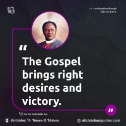 Famous & Popular Quote about desires, gospel, right, victory: "The Gospel brings right desires and victory."