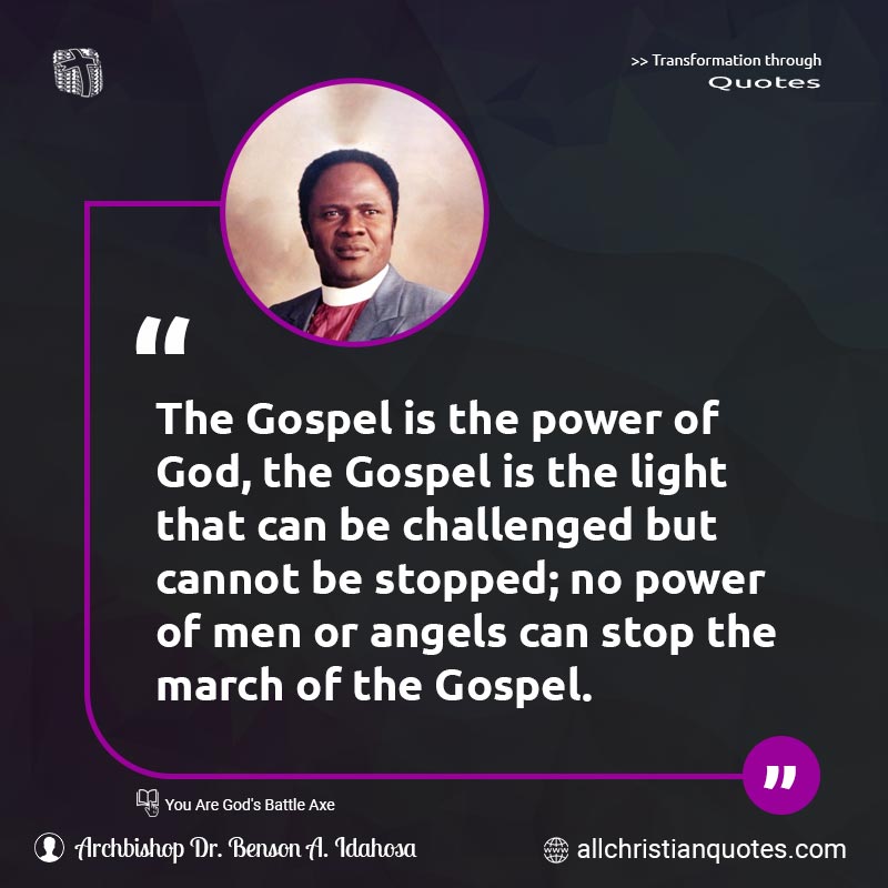 Famous & Popular Quote about Angels, Cannot, Challenge, Gospel, Light, Men, Power, Power Of God, Stop: "The Gospel is the power of God, the Gospel is the light that can be challenged but cannot be stopped; no power of men or angels can stop the march of the Gospel."