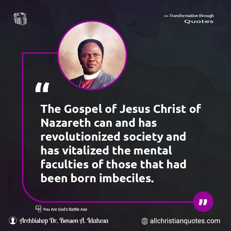 Famous & Popular Quote about Born, Gospel, Jesus, Jesus Christ, Mental, Society: "The Gospel of Jesus Christ of Nazareth can and has revolutionized society and has vitalized the mental faculties of those that had been born imbeciles."