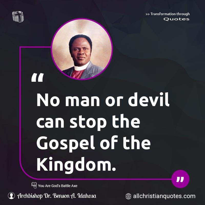 Famous & Popular Quote about Devil, Gospel, Kingdom, No Man, Stop: "No man or devil can stop the Gospel of the Kingdom."