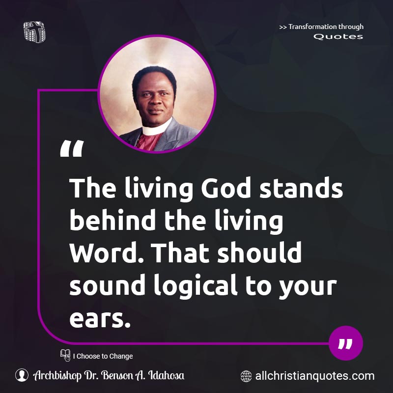 Famous & Popular Quote about Ears, God's Word, Living, Logical, Word Of God: "The living God stands behind the living Word. That should sound logical to your ears."