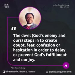Famous & Popular Quote about delay, devil, fulfillment, hesitation, joy, prevent, steps: "The devil (God’s enemy and ours) steps in to create doubt, fear, confusion or hesitation in order to delay or prevent God’s fulfillment and our joy."