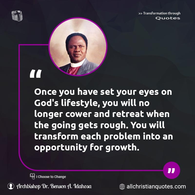 Famous & Popular Quote about Eyes, Growth, Longer, Once, Retreat: "Once you have set your eyes on God's lifestyle, you will no longer cower and retreat when the going gets rough. You will transform each problem into an opportunity for growth."