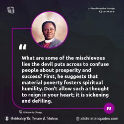 Famous & Popular Quote about confuse, devil, humility, poverty, Prosperity, spiritual, success: "What are some of the mischievous lies the devil puts across to confuse people about prosperity and success? First, he suggests that material poverty fosters spiritual humility. Don’t allow such a thought to reign in your heart; it is sickening and defiling."