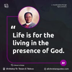Famous & Popular Quote about God, life, living, Presence, Presence of God: "Life is for the living in the presence of God."