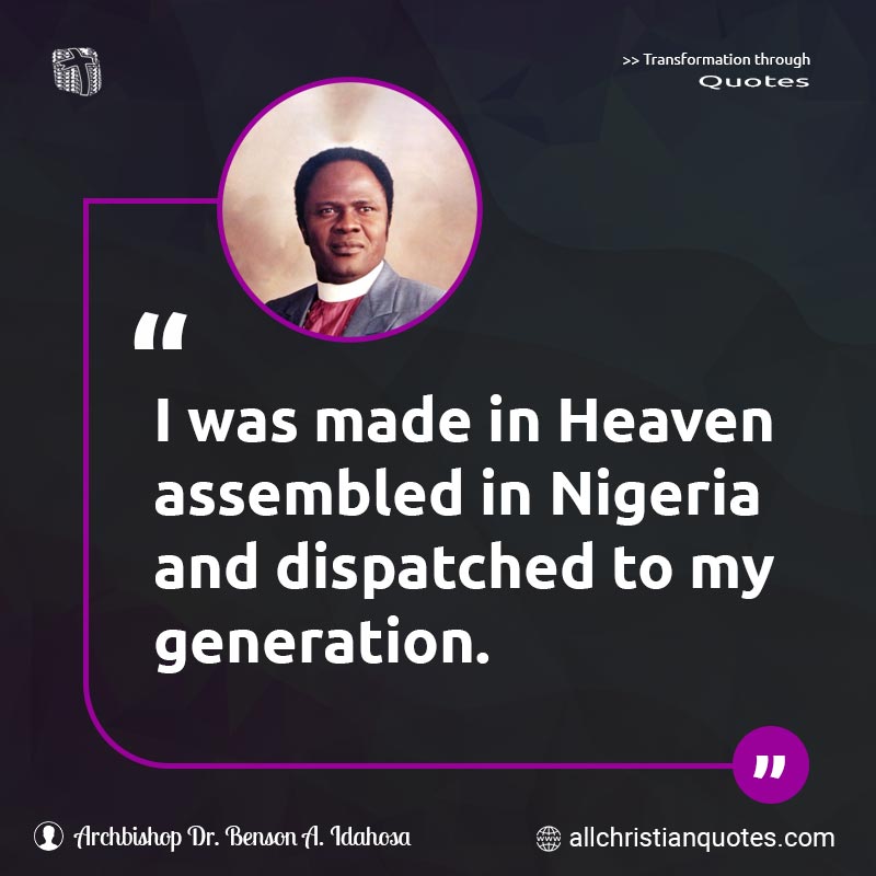 Famous & Popular Quote about Assemble, Generation, Heaven, Made, Nigerian: "I was made in Heaven assembled in Nigeria and dispatched to my generation."