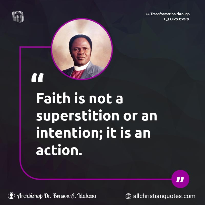 Famous & Popular Quote about Action, Faith, Intention, Not, Superstition: "Faith is not a superstition or an intention; it is an action."