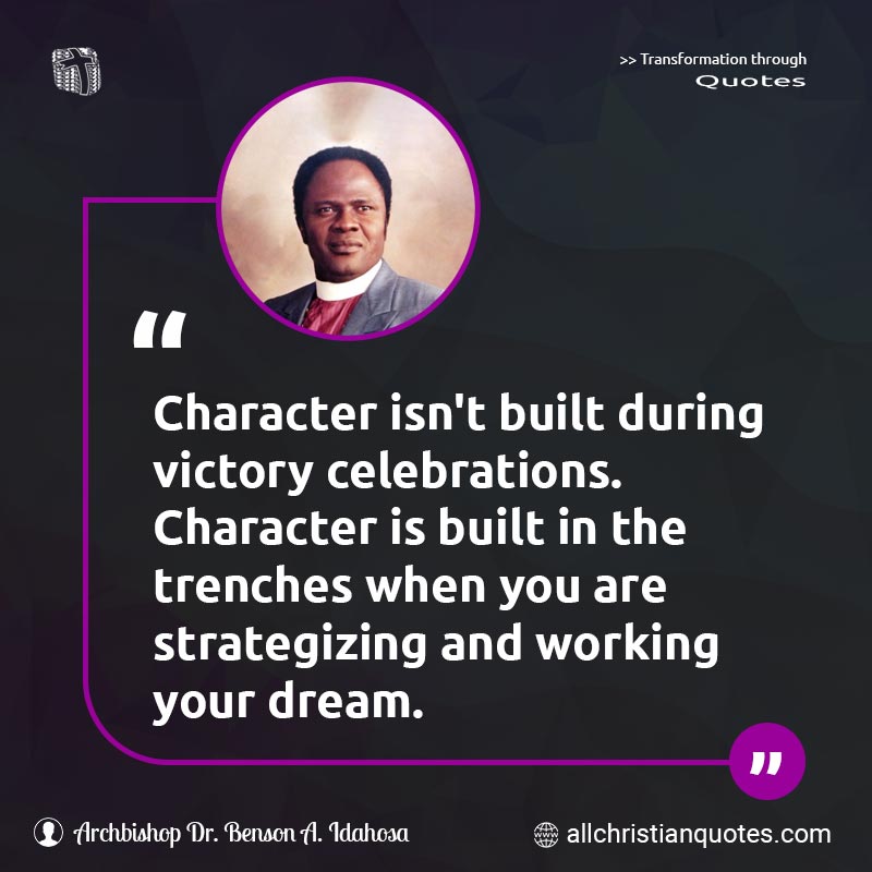 Famous & Popular Quote about Built, Celebration, Character, Dream, Victory, You: "Character isn't built during victory celebrations. Character is built in the trenches when you are strategizing and working your dream."