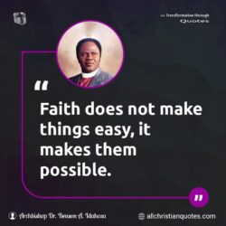 Famous & Popular Quote about easy, faith, possible, things: "Faith does not make things easy, it makes them possible."