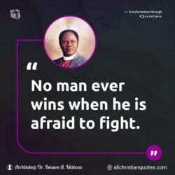 Famous & Popular Quote about afraid, fight, man, wins: "No man ever wins when he is afraid to fight."