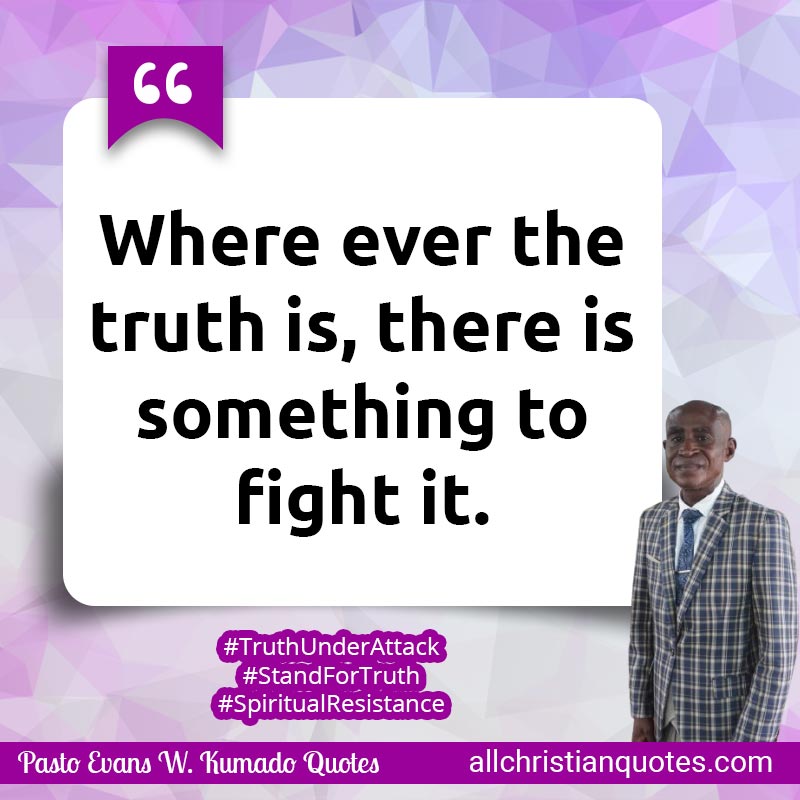 Famous & Popular Quote about Fight, Something, Truth: "Where ever the truth is, there is something to fight it."