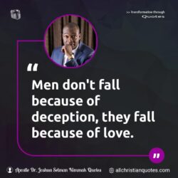Famous & Popular Quote about deception, Don't, fall, love, men: "Men don’t fall because of deception; they fall because of love."